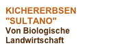 KICHERERBSEN "SULTANO"
Von Biologische Landwirtschaft